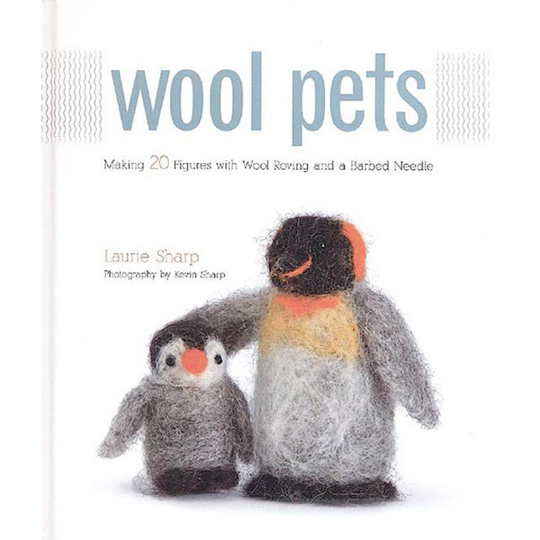 Wool Pets - Making 20 Figures with Wool Roving and a Barbed Needle